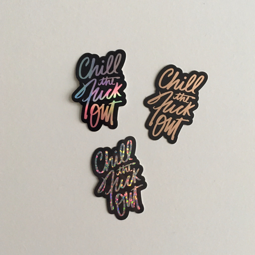 Chill the Fuck Out  -  2in. Sticker Pack